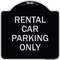 Signmission Rental Car Parking Only Heavy-Gauge Aluminum Architectural Sign A-DES-BS-1818-23224 - alternate 1